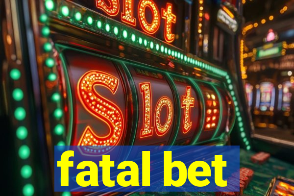 fatal bet